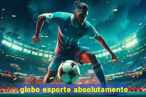 globo esporte absolutamente